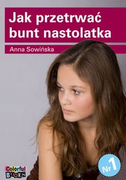 Jak przetrwa bunt nastolatka, Anna Sowiska