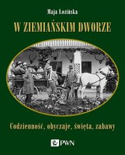 ksiazka tytu: W ziemiaskim dworze autor: Maja oziska