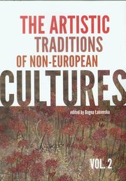The artistic traditions of non-european cultures vol.2, Bogna akomska
