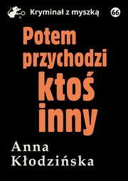 Potem przychodzi kto inny, Anna Kodziska