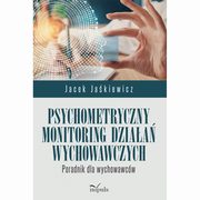 Psychometryczny monitoring dziaa wychowawczych, Jacek Jakiewicz