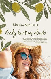 Kiedy kwitn oliwki, Monika Michalik