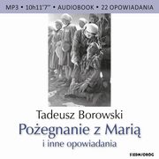 Poegnanie z Mari i inne opowiadania, Tadeusz Borowski