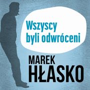 Wszyscy byli odwrceni, Marek Hasko
