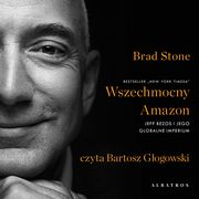 WSZECHMOCNY AMAZON. JEFF BEZOS I JEGO GLOBALNE IMPERIUM, Brad Stone