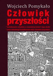 Czowiek przyszoci, Wojciech Pomykao