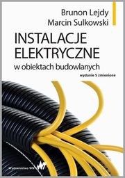 Instalacje elektryczne w obiektach budowlanych, Brunon Lejdy, Marcin Sulkowski