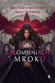 Pie o pomieniach i mroku, Anna Bartomiejczyk, Marta Gajewska