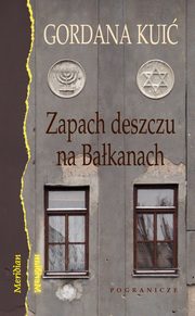 Zapach deszczu na Bakanach, Gordana Kui