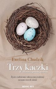 Trzy kaczki. Historia pewnej rodziny, Ewelina Chudzik