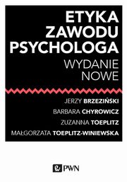 Etyka zawodu psychologa, Jerzy Brzeziski, Barbara Chyrowicz, Zuzanna Toeplitz, Magorzata Toeplitz-Winiewska