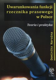 ksiazka tytu: Uwarunkowania funkcji rzecznika prasowego w Polsce autor: Dominika Narona
