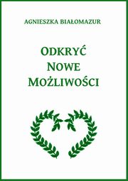 Odkry nowe moliwoci, Agnieszka Biaomazur