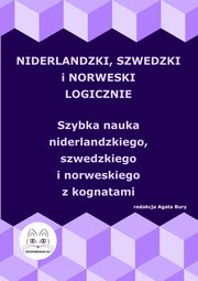 Niderlandzki, szwedzki i norweski logicznie. Szybka nauka niderlandzkiego, szwedzkiego i norweskiego z kognatami, 