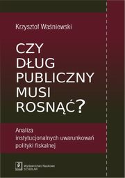 Czy dug publiczny musi rosn?, Krzysztof Waniewski