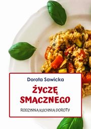 ycz smacznego Rodzinna kuchnia Doroty, Dorota Sawicka