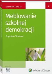 Meblowanie szkolnej demokracji, Bogusaw liwerski, Maria Dudzikowa, Ewa Bochno