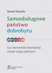 ksiazka tytu: Samoobsugowe pastwo dobrobytu autor: Dawid Szecio