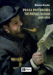 ksiazka tytu: Prasa Piotrkowa Trybunalskiego 1805-1939 autor: Danuta Bruska