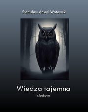Wiedza tajemna, Stanisaw Antoni Wotowski