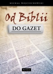 Od Biblii do gazet, Micha Wojciechowski