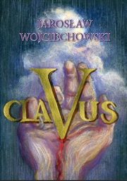 ksiazka tytu: Clavus autor: Jarosaw Wojciechowski