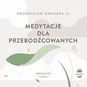 Medytacje dla przebodcowanych, Przemysaw Gwadera