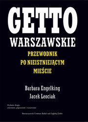 Getto warszawskie, Barbara Engelking, Jacek Leociak