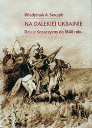 ksiazka tytu: Na dalekiej Ukrainie autor: Wadysaw A. Serczyk