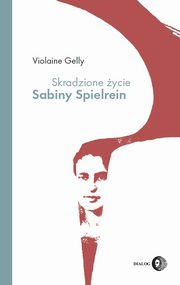 Skradzione ycie Sabiny Spielrein, Violaine Gelly