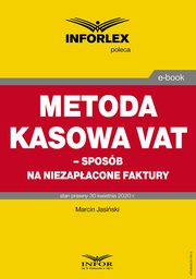 Metoda kasowa w VAT ? sposb na niezapacone faktury, Marcin Jasiski