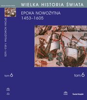 WIELKA HISTORIA WIATA tom VI Narodziny wiata nowoytnego 1453-1605, Stanisaw Grzybowski