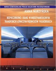 Bezpieczestwo usug w midzynarodowym transporcie lotniczym przewozw pasaerskich, Anna Nurzyska