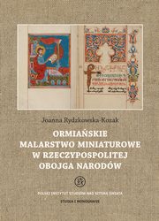 Ormiaskie malarstwo miniaturowe w Rzeczypospolitej Obojga Narodw, Joanna Rydzkowska-Kozak