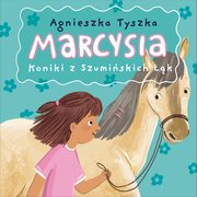 Marcysia. Koniki z Szumiskich k, Agnieszka Tyszka