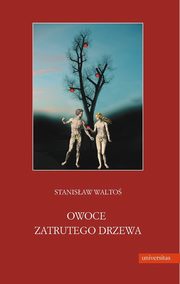 Owoce zatrutego drzewa, Stanisaw Walto