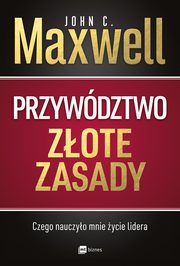 Przywdztwo. Zote zasady, John C. Maxwell