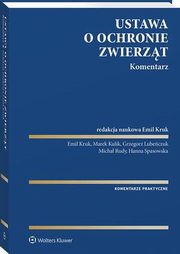 Ustawa o ochronie zwierzt. Komentarz, Emil Kruk, Hanna Spasowska, Marek Kulik, Grzegorz Lubeczuk, Micha Rudy