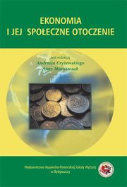 ksiazka tytu: Ekonomia i jej spoeczne otoczenie autor: Andrzej Czyewski, Anna Matuszczak