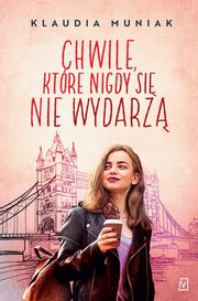 Chwile, ktre nigdy si nie wydarz, Klaudia Muniak