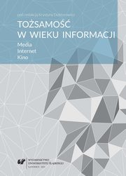 ksiazka tytu: Tosamo w wieku informacji - 03 Problemy tosamoci polskiego kina w dobie globalizacji i konkurencji na rynku filmowym autor: 