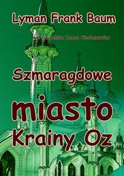 ksiazka tytu: Szmaragdowe miasto Krainy Oz autor: Lyman Frank Baum