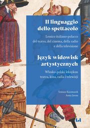 Il linguaggio dello spettacolo / Jzyk widowisk artystycznych, Tomasz Kaczmarek, Anna Jarosz