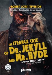 The Strange Case of Dr. Jekyll and Mr. Hyde. Doktor Jekyll i Pan Hyde w wersji do nauki angielskiego, Robert Louis Stevenson, Marta Fihel, Marcin Jayski, Grzegorz Komerski