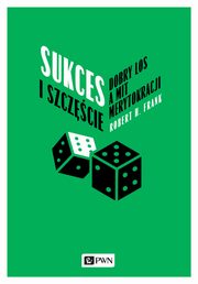 Sukces i szczcie, Robert H. Frank