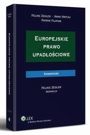 Europejskie prawo upadociowe. Komentarz, Feliks Zedler, Patryk Filipiak, Anna Hrycaj