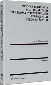 Prawna regulacja komercjalizacji wasnoci intelektualnej publicznych szk wyszych, Marek Salamonowicz