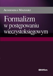 ksiazka tytu: Formalizm w postpowaniu wieczystoksigowym autor: Agnieszka Maziarz