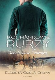 Kochankowie Burzy. Tom 6. Bohaterowie i zdrajcy, Elbieta Gizela Erban