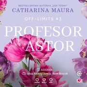 Profesor Astor. Off-Limits. Tom 3, Catharina Maura